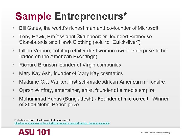Sample Entrepreneurs* • Bill Gates, the world’s richest man and co-founder of Microsoft •