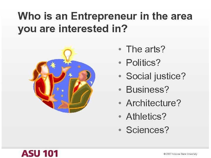 Who is an Entrepreneur in the area you are interested in? • • The