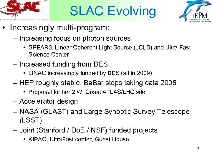 SLAC Evolving • Increasingly multi-program: – Increasing focus on photon sources • SPEAR 3,