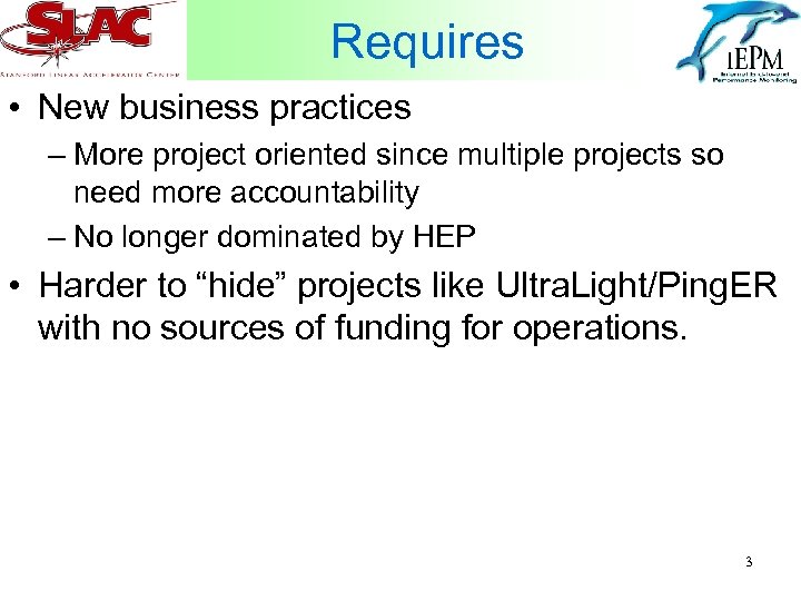 Requires • New business practices – More project oriented since multiple projects so need