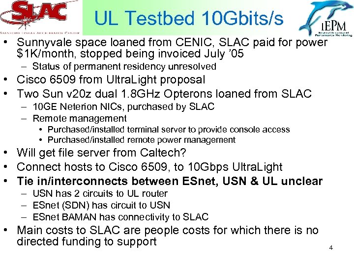 UL Testbed 10 Gbits/s • Sunnyvale space loaned from CENIC, SLAC paid for power