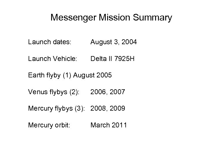 Messenger Mission Summary Launch dates: August 3, 2004 Launch Vehicle: Delta II 7925 H