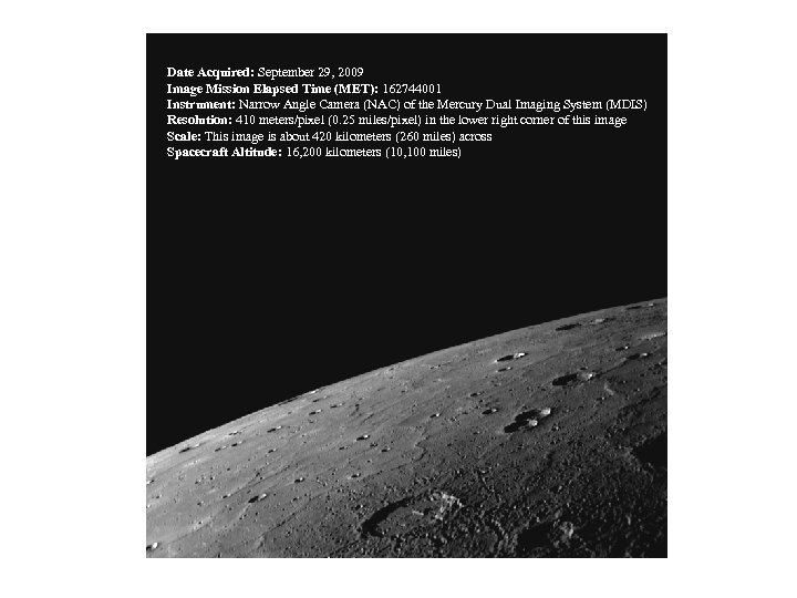 Date Acquired: September 29, 2009 Image Mission Elapsed Time (MET): 162744001 Instrument: Narrow Angle