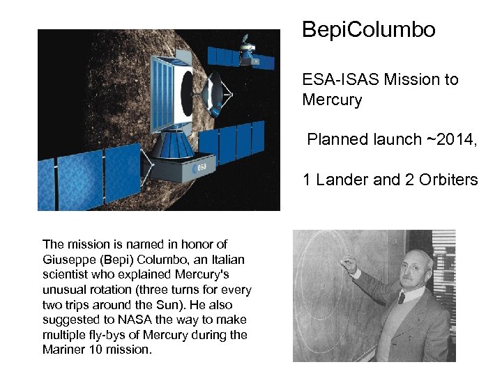 Bepi. Columbo ESA-ISAS Mission to Mercury Planned launch ~2014, 1 Lander and 2 Orbiters