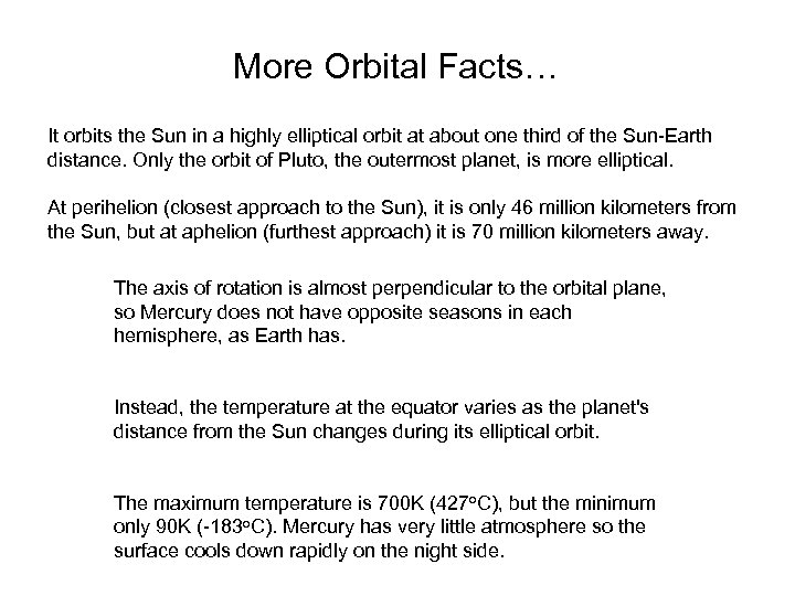 More Orbital Facts… It orbits the Sun in a highly elliptical orbit at about