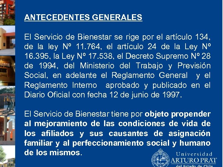ANTECEDENTES GENERALES El Servicio de Bienestar se rige por el artículo 134, de la