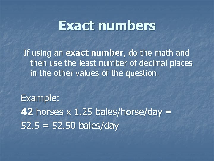 Exact numbers If using an exact number, do the math and then use the