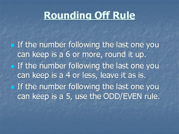 Rounding Off Rule n n n If the number following the last one you