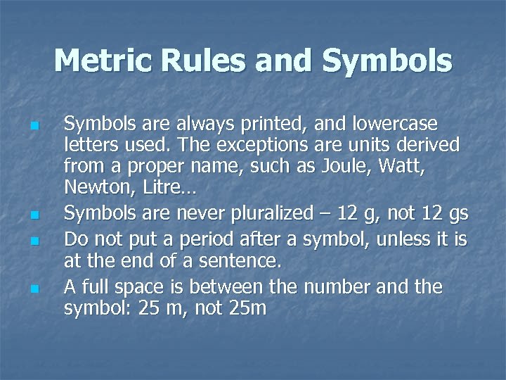 Metric Rules and Symbols n n Symbols are always printed, and lowercase letters used.