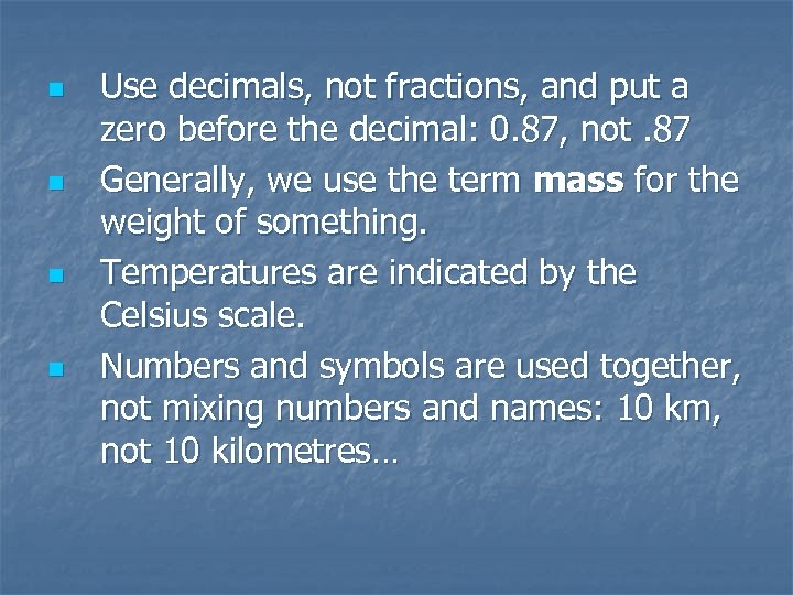 n n Use decimals, not fractions, and put a zero before the decimal: 0.
