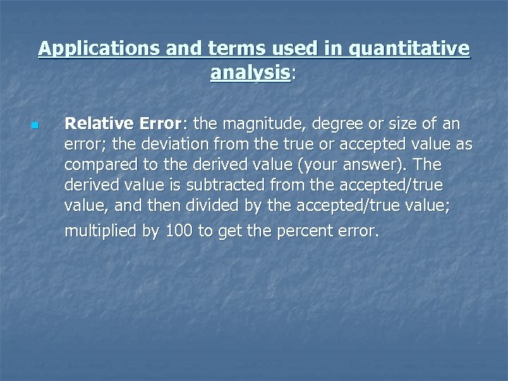 Applications and terms used in quantitative analysis: n Relative Error: the magnitude, degree or