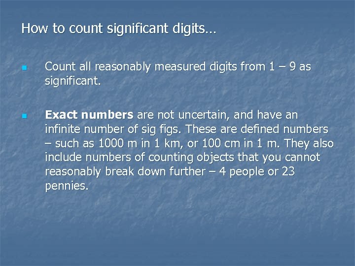 How to count significant digits… n n Count all reasonably measured digits from 1