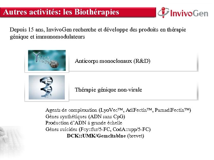Autres activités: les Biothérapies INNOVATION WITHIN About Us • Innate Immunity • Cell Culture