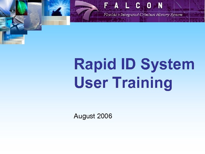 Rapid ID System User Training August 2006 