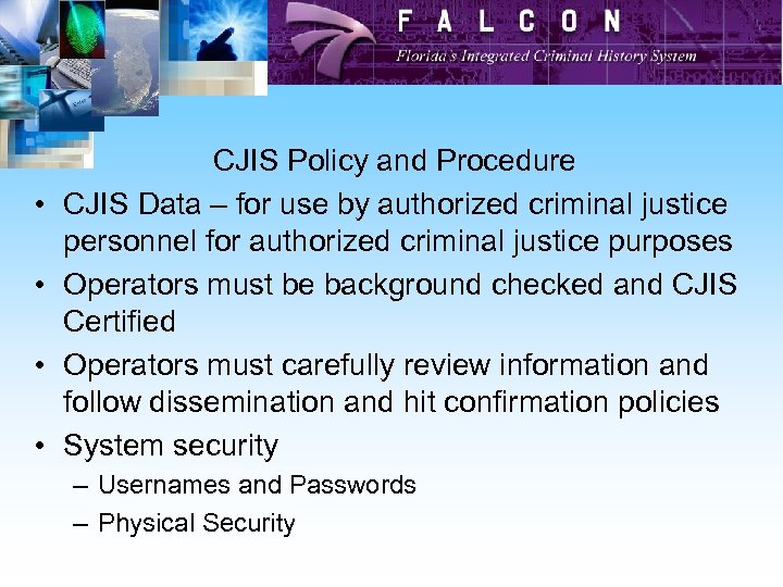  • • CJIS Policy and Procedure CJIS Data – for use by authorized