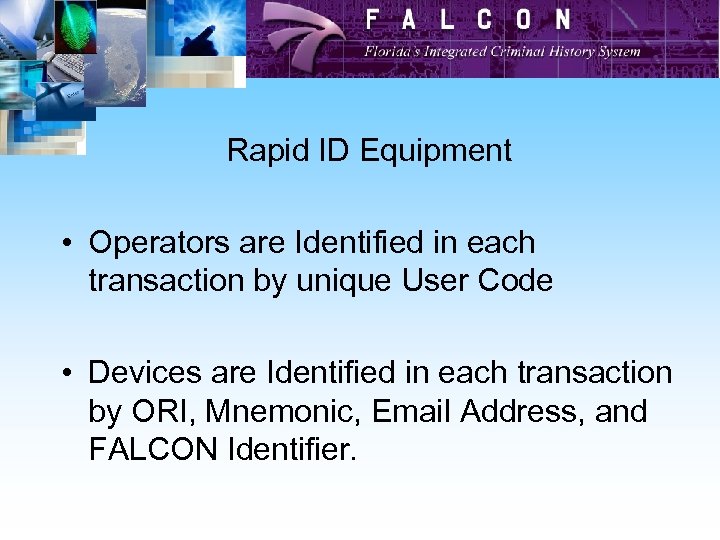 Rapid ID Equipment • Operators are Identified in each transaction by unique User Code