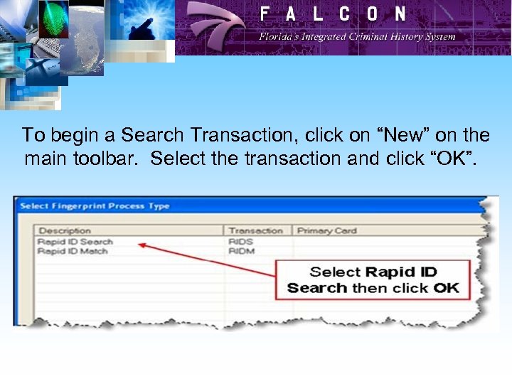To begin a Search Transaction, click on “New” on the main toolbar. Select the