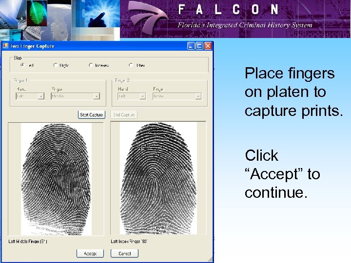 Place fingers on platen to capture prints. Click “Accept” to continue. 