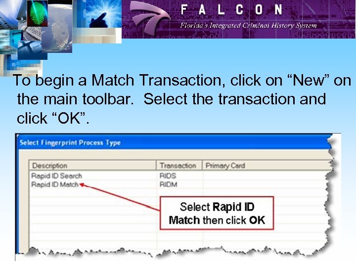 To begin a Match Transaction, click on “New” on the main toolbar. Select the