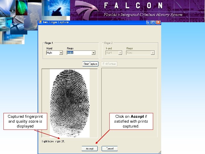 Captured fingerprint and quality score is displayed Click on Accept if satisfied with prints