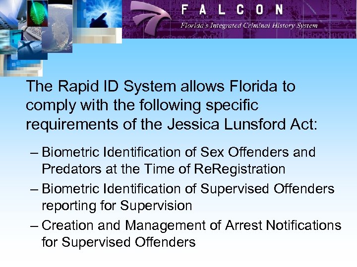 The Rapid ID System allows Florida to comply with the following specific requirements of