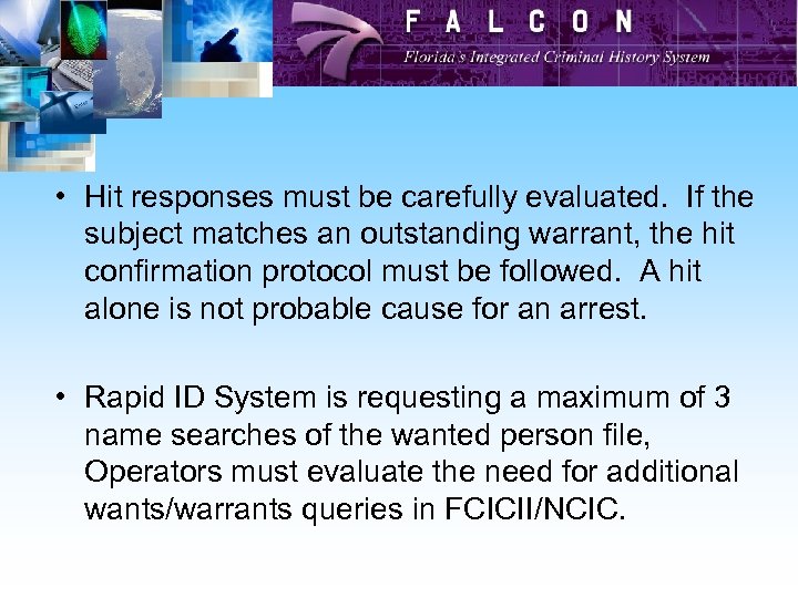  • Hit responses must be carefully evaluated. If the subject matches an outstanding