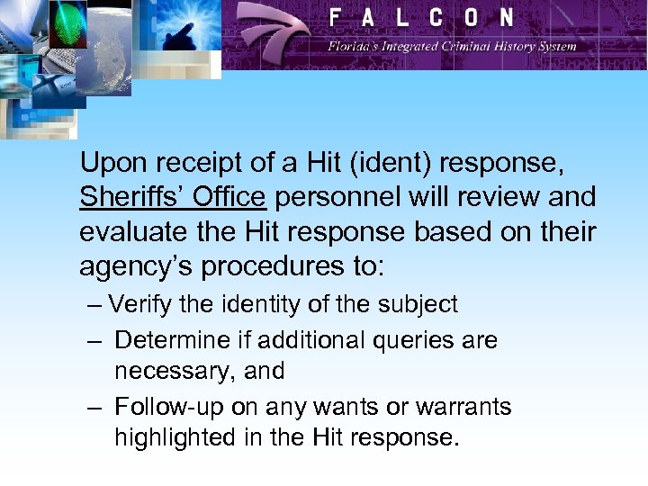 Upon receipt of a Hit (ident) response, Sheriffs’ Office personnel will review and evaluate