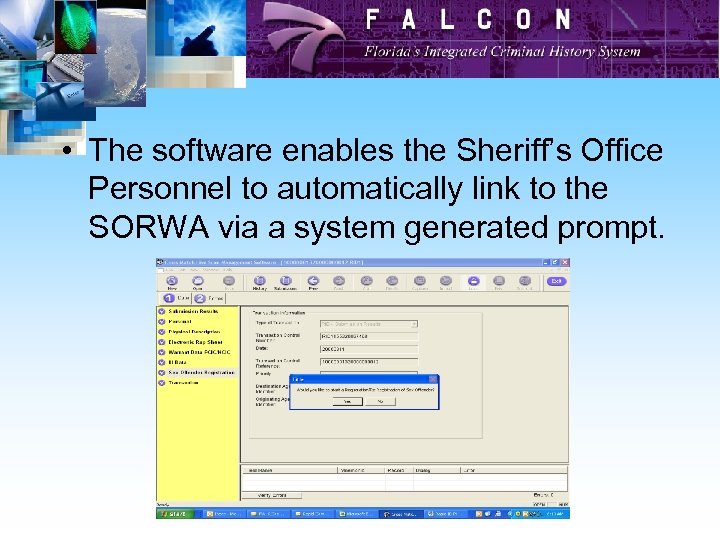  • The software enables the Sheriff’s Office Personnel to automatically link to the