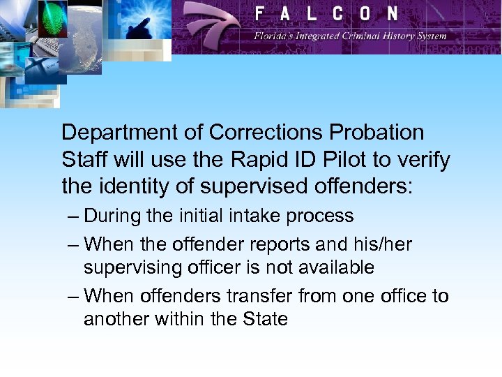 Department of Corrections Probation Staff will use the Rapid ID Pilot to verify the
