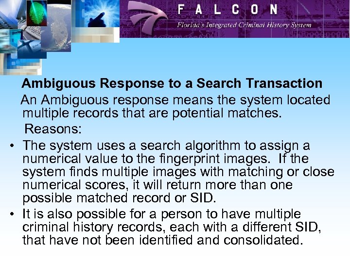 Ambiguous Response to a Search Transaction An Ambiguous response means the system located multiple