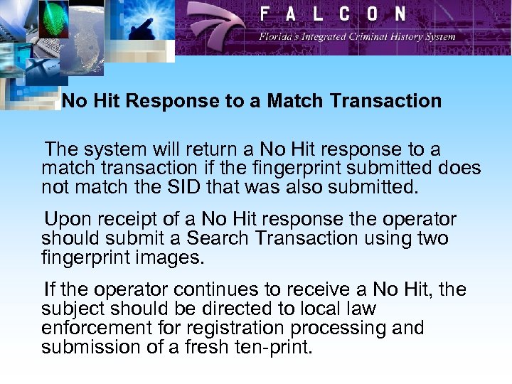 No Hit Response to a Match Transaction The system will return a No Hit