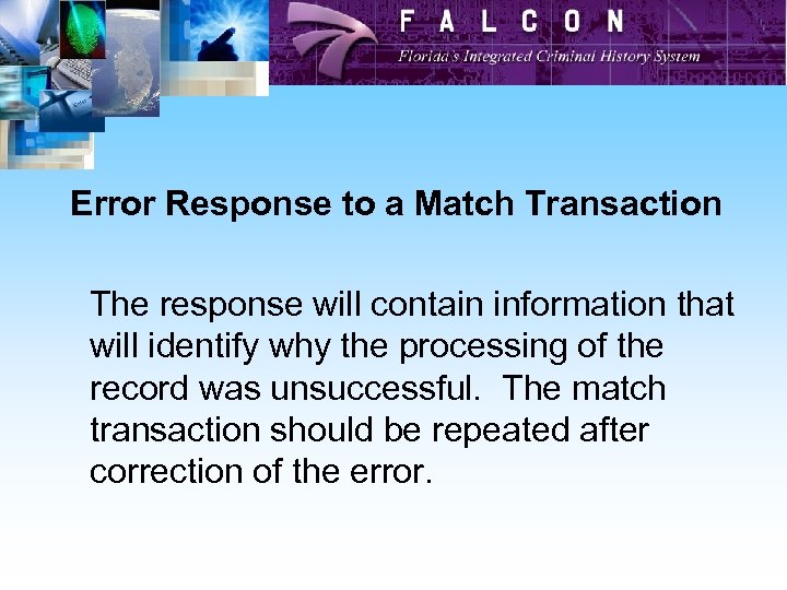 Error Response to a Match Transaction The response will contain information that will identify