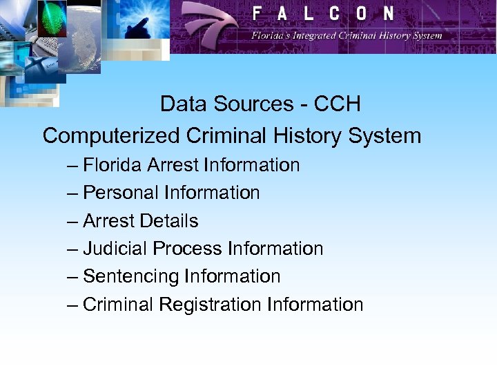 Data Sources - CCH Computerized Criminal History System – Florida Arrest Information – Personal