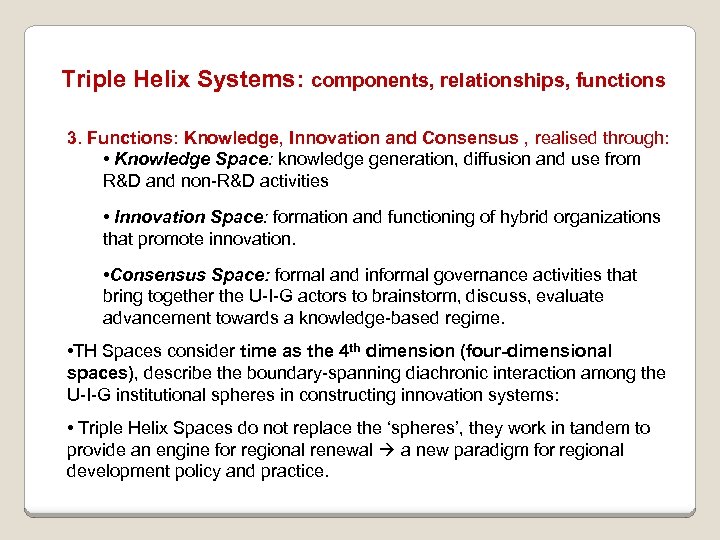 Triple Helix Systems: components, relationships, functions 3. Functions: Knowledge, Innovation and Consensus , realised