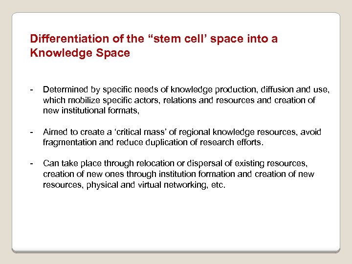 Differentiation of the “stem cell’ space into a Knowledge Space - Determined by specific