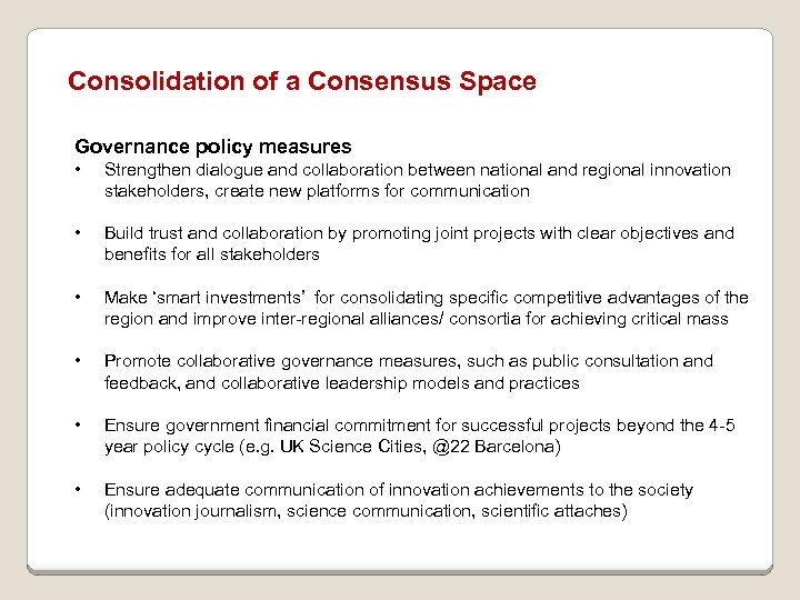 Consolidation of a Consensus Space Governance policy measures • Strengthen dialogue and collaboration between