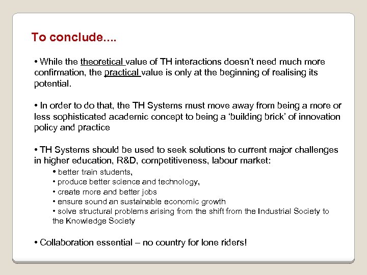 To conclude. . • While theoretical value of TH interactions doesn’t need much more