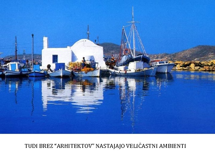 TUDI BREZ “ARHITEKTOV” NASTAJAJO VELIČASTNI AMBIENTI 