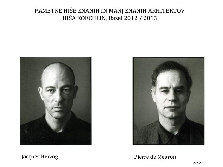 PAMETNE HIŠE ZNANIH IN MANJ ZNANIH ARHITEKTOV HIŠA KOECHLIN, Basel 2012 / 2013 Jacques