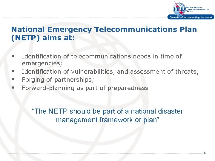 National Emergency Telecommunications Plan (NETP) aims at: § § Identification of telecommunications needs in