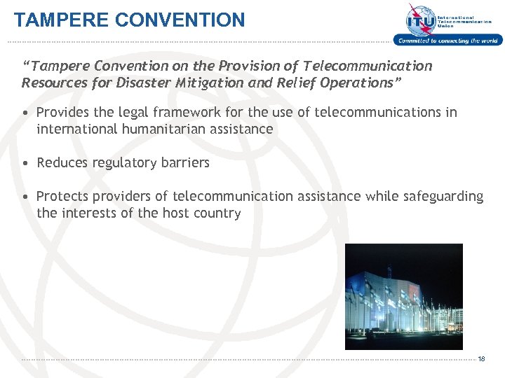 TAMPERE CONVENTION “Tampere Convention on the Provision of Telecommunication Resources for Disaster Mitigation and