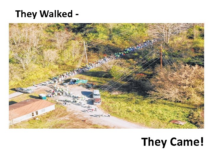 They Walked - They Came! 