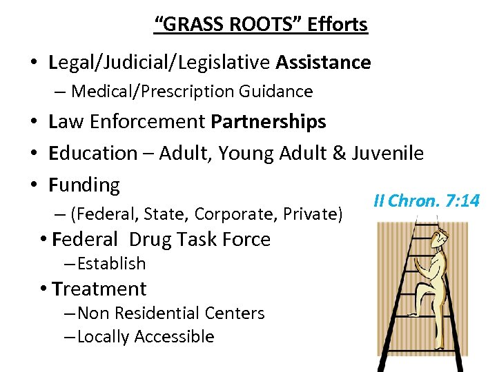 “GRASS ROOTS” Efforts • Legal/Judicial/Legislative Assistance – Medical/Prescription Guidance • Law Enforcement Partnerships •