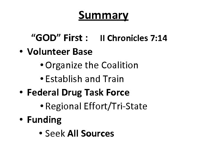 Summary “GOD” First : II Chronicles 7: 14 • Volunteer Base • Organize the