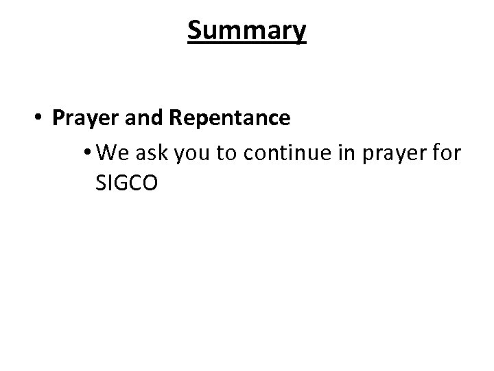 Summary • Prayer and Repentance • We ask you to continue in prayer for