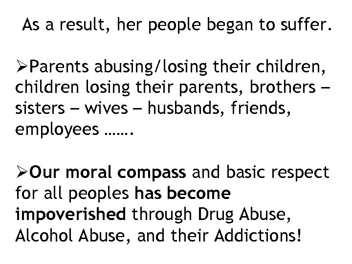 As a result, her people began to suffer. ØParents abusing/losing their children, children losing