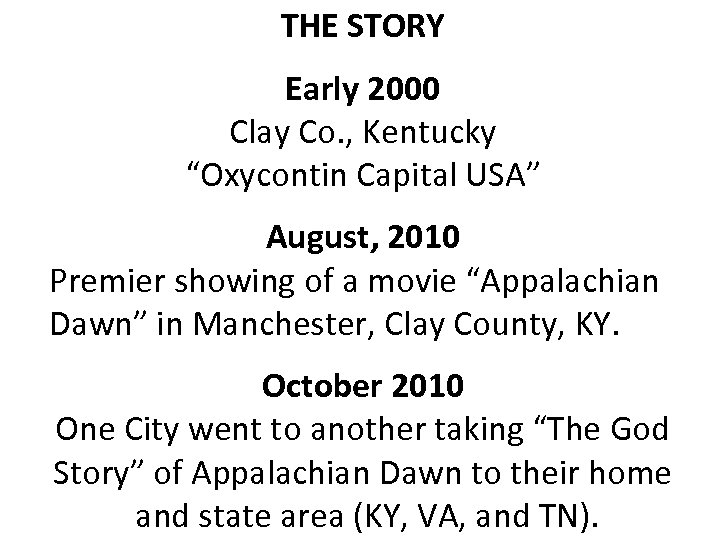 THE STORY Early 2000 Clay Co. , Kentucky “Oxycontin Capital USA” August, 2010 Premier