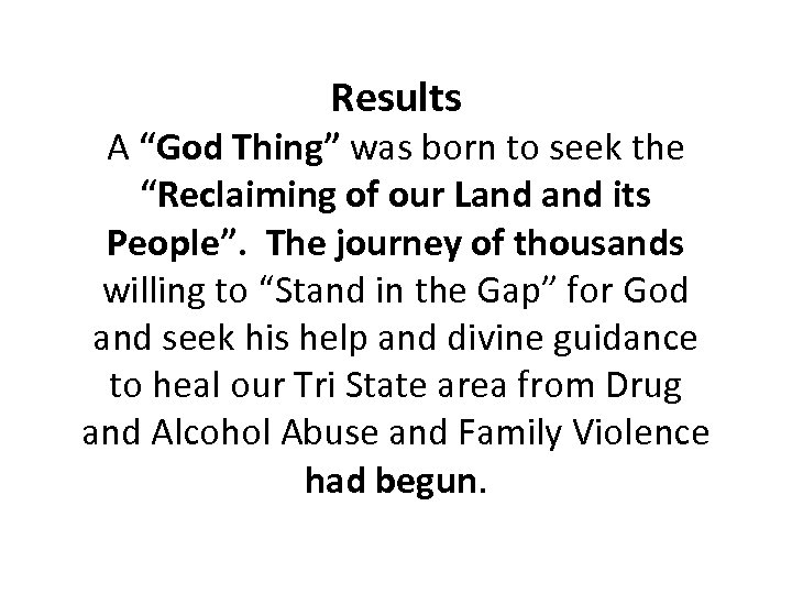 Results A “God Thing” was born to seek the “Reclaiming of our Land its