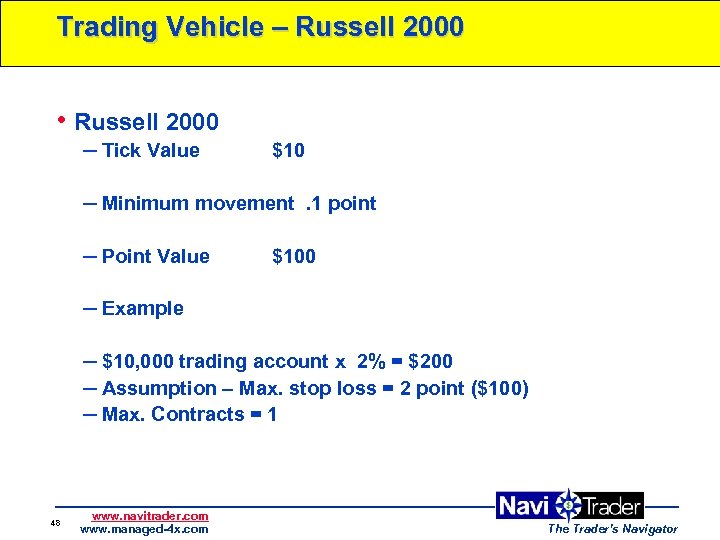 Trading Vehicle – Russell 2000 • Russell 2000 – Tick Value $10 – Minimum