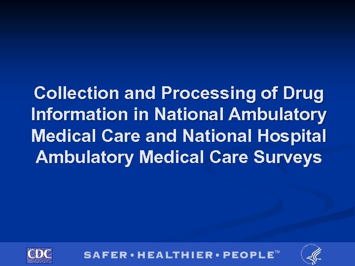 Collection and Processing of Drug Information in National Ambulatory Medical Care and National Hospital